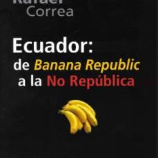 Rafael Correa, Ecuador, de Banana republic...(peque)